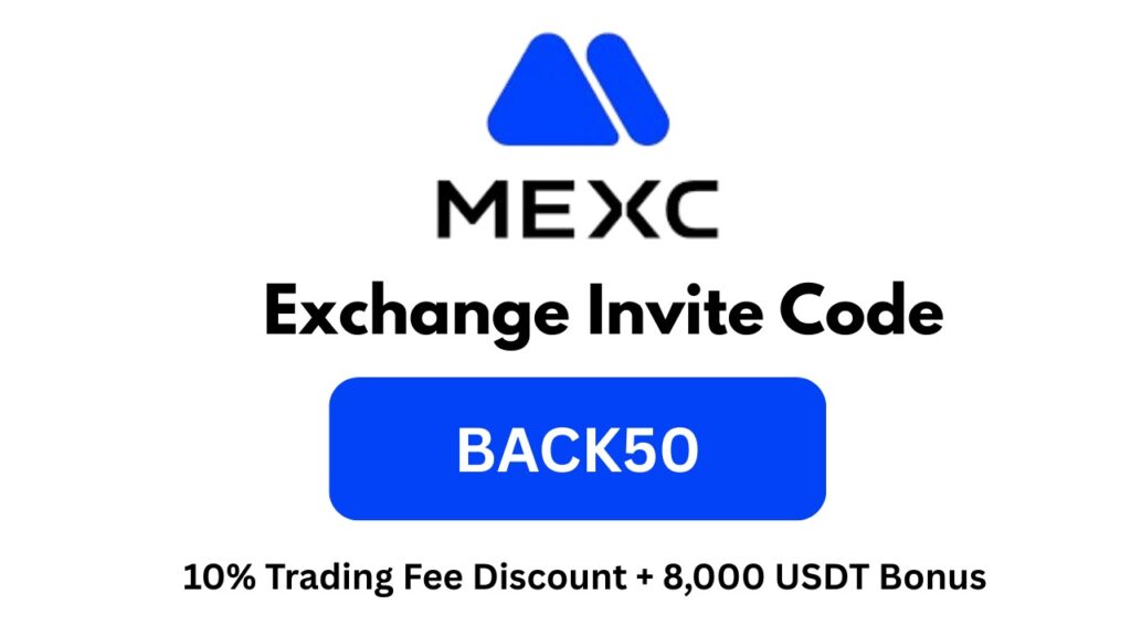 MEXC Exchange Invite Code “BACK50” – Get 10% OFF Trading Fees + 8,000 USDT Bonus