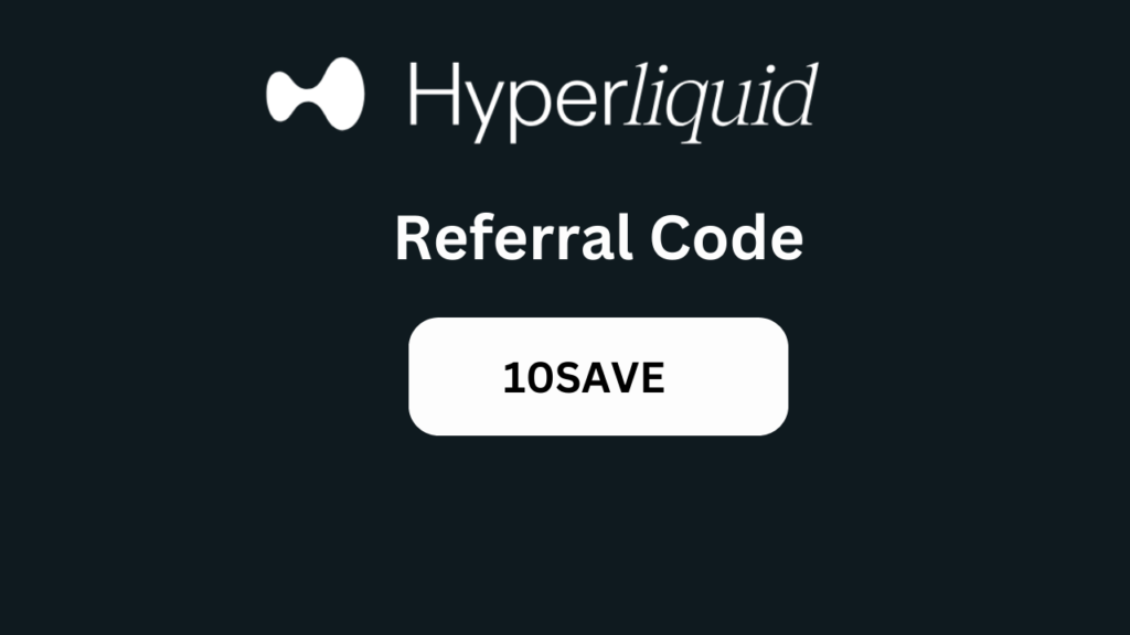 Hyperliquid Referral Code “10SAVE” – Get 20% OFF Trading Fees