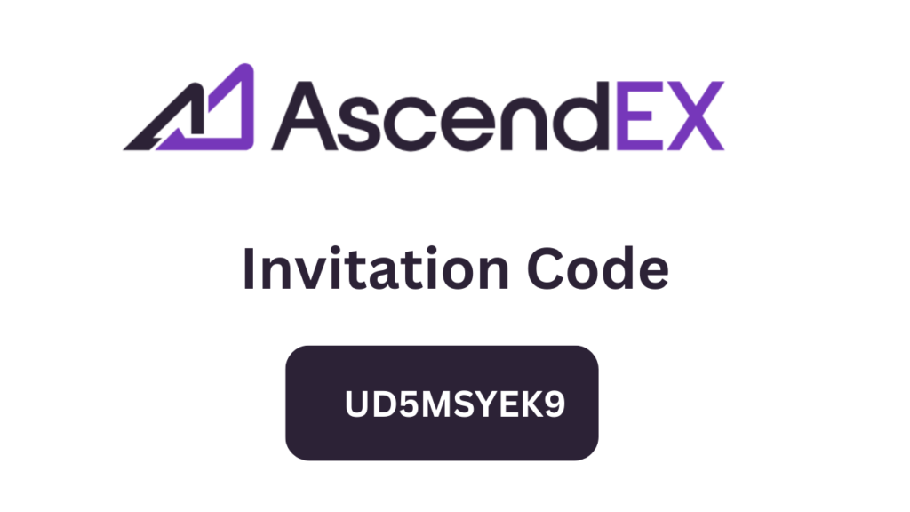 AscendEX Invitation Code “UD5MSYEK9” – Get 10% Off Trading Fees Today
