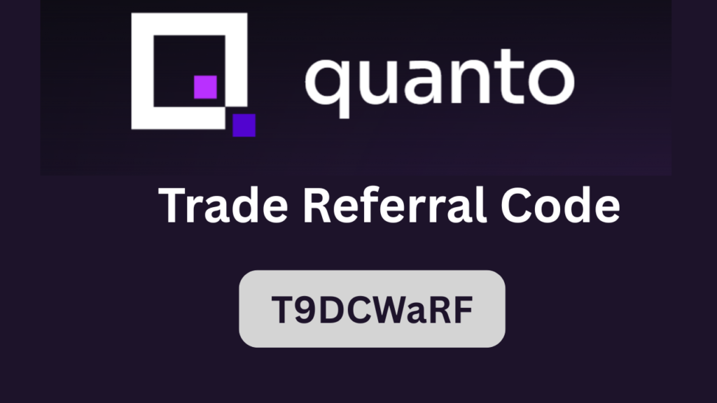 Quanto Trade Referral Code "T9DCWaRF" – Get 10% Off Trading Fees
