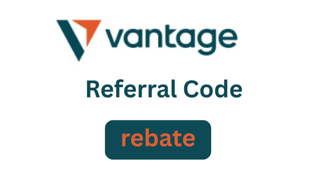 Vantage Referral Code “rebate” – Get 10% Off Trading Fees on Signup