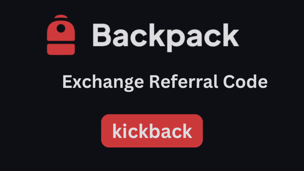 Backpack Exchange Referral Code "kickback" – Get 20% Off on Crypto Trading Fees