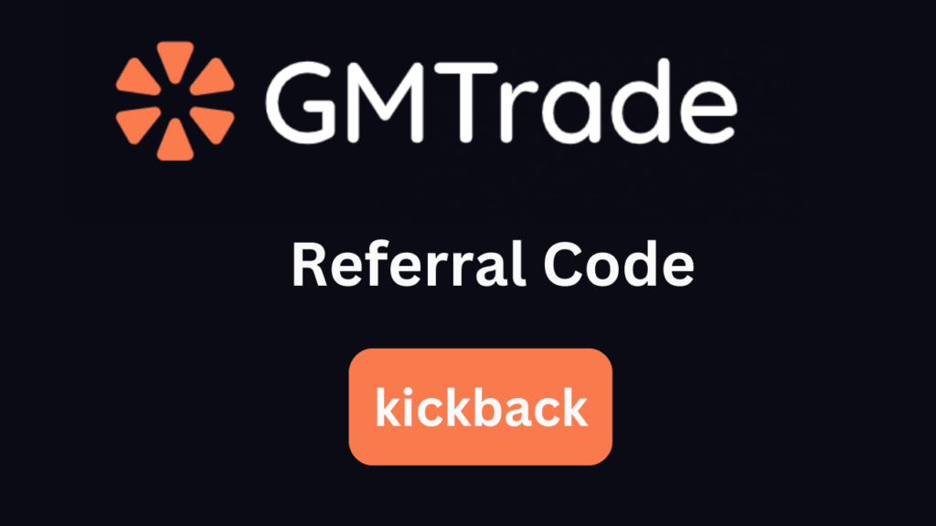 GMTrade Referral Code "kickback" - Get 10% Off On All Trading Fees For Forever